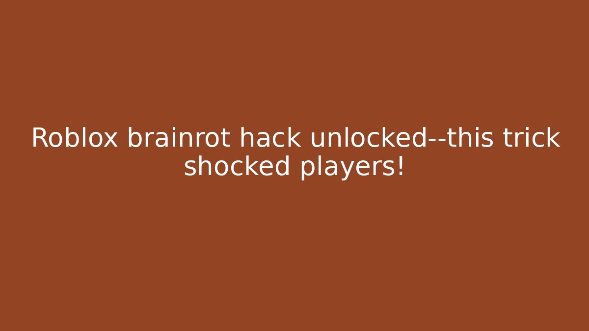 Roblox brainrot hack unlocked—this trick shocked players!