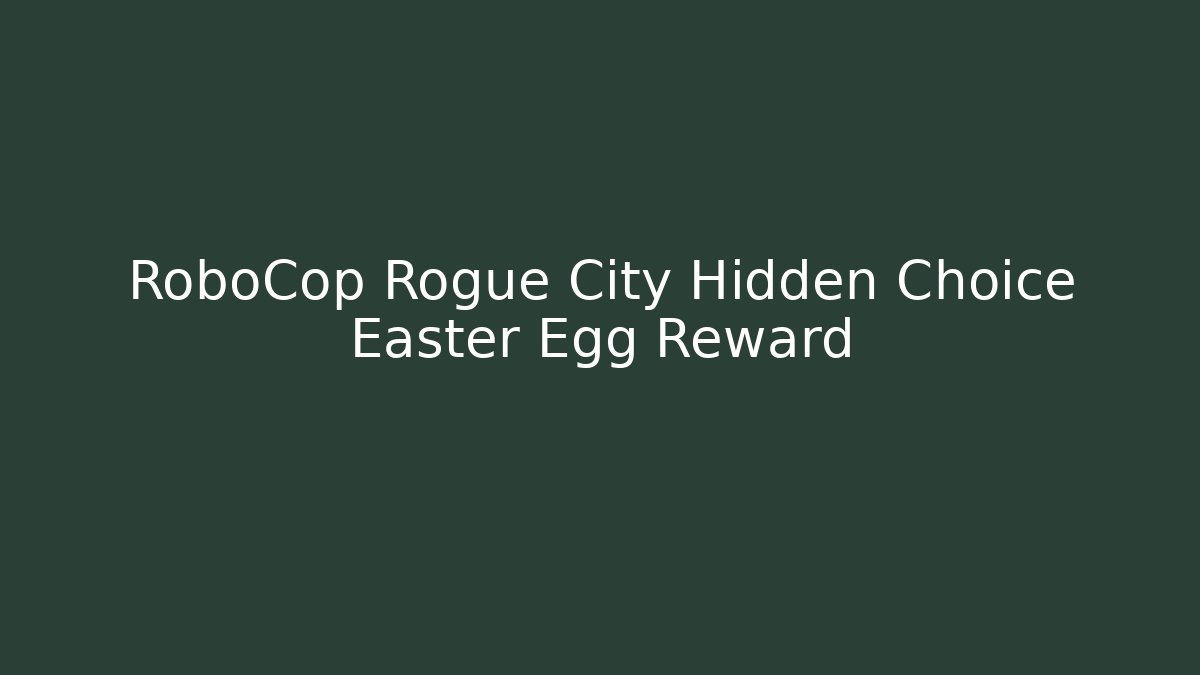 RoboCop Rogue City Hidden Choice Easter Egg Reward