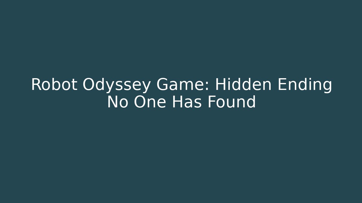 Robot Odyssey Game: Hidden Ending No One Has Found - Método de Aprovação