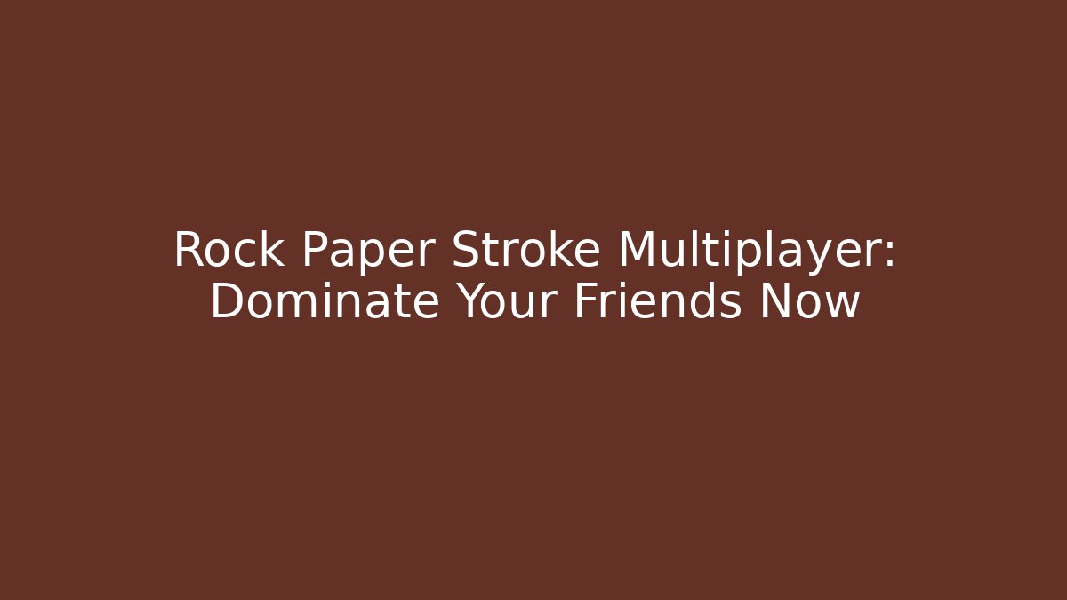Rock Paper Stroke Multiplayer: Dominate Your Friends Now