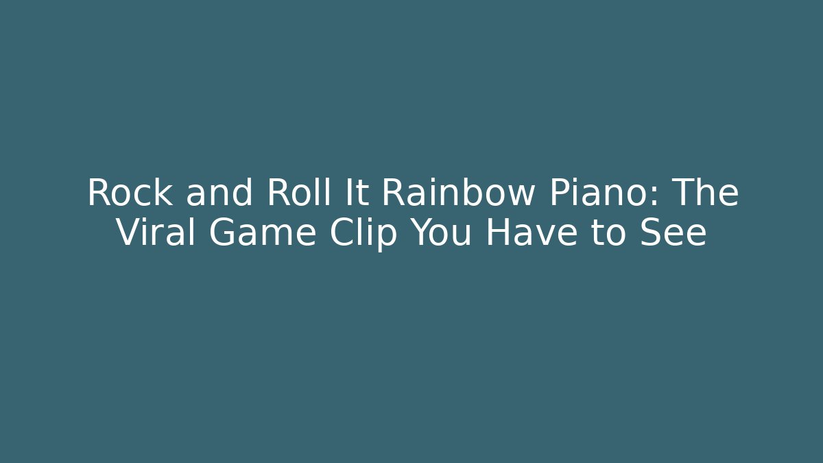 Rock and Roll It Rainbow Piano: The Viral Game Clip You Have to See
