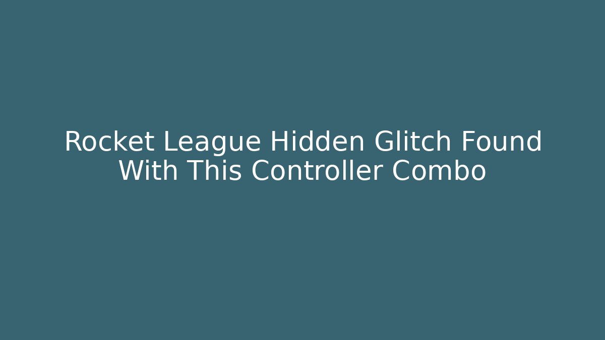 Rocket League Hidden Glitch Found With This Controller Combo