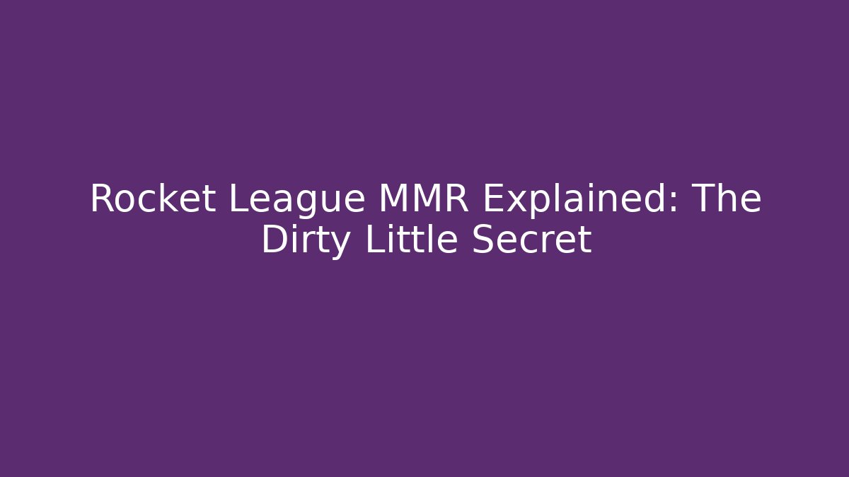 Rocket League MMR Explained: The Dirty Little Secret