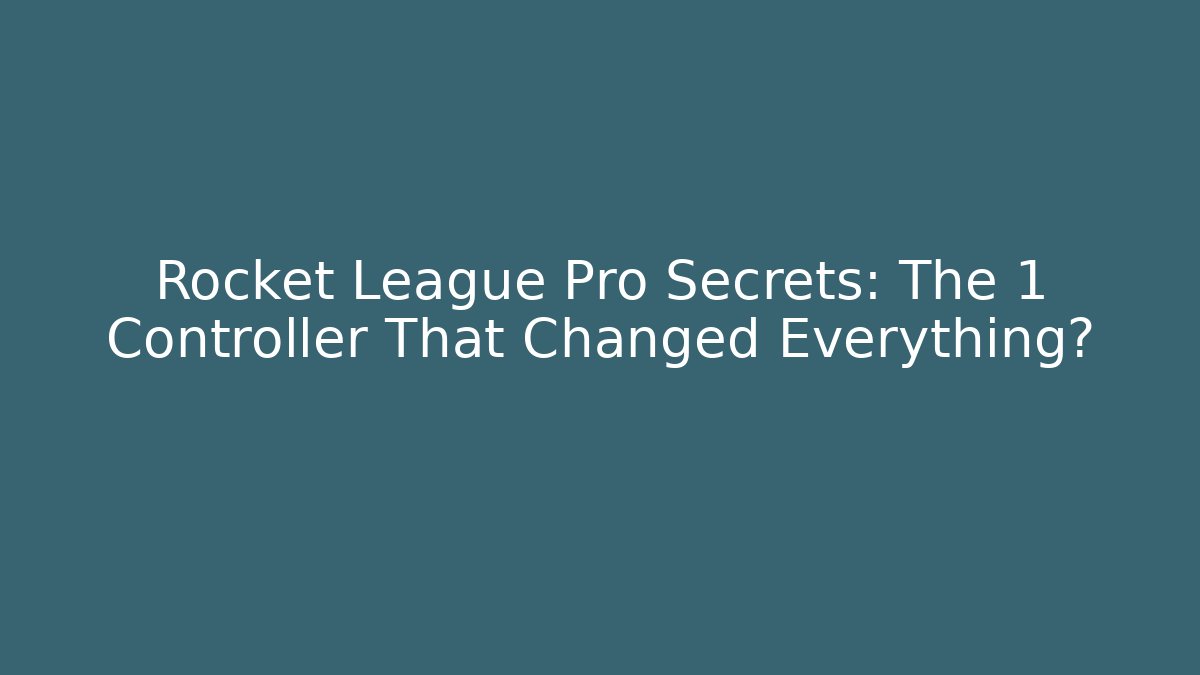 Rocket League Pro Secrets: The 1 Controller That Changed Everything?