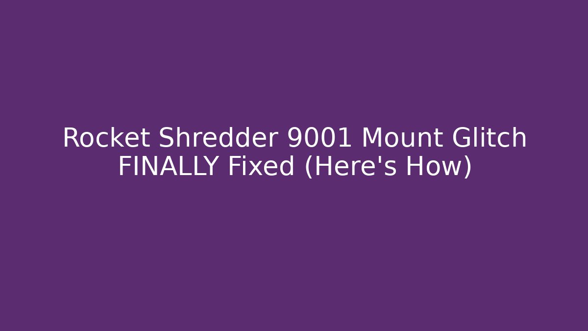 Rocket Shredder 9001 Mount Glitch FINALLY Fixed (Here's How)