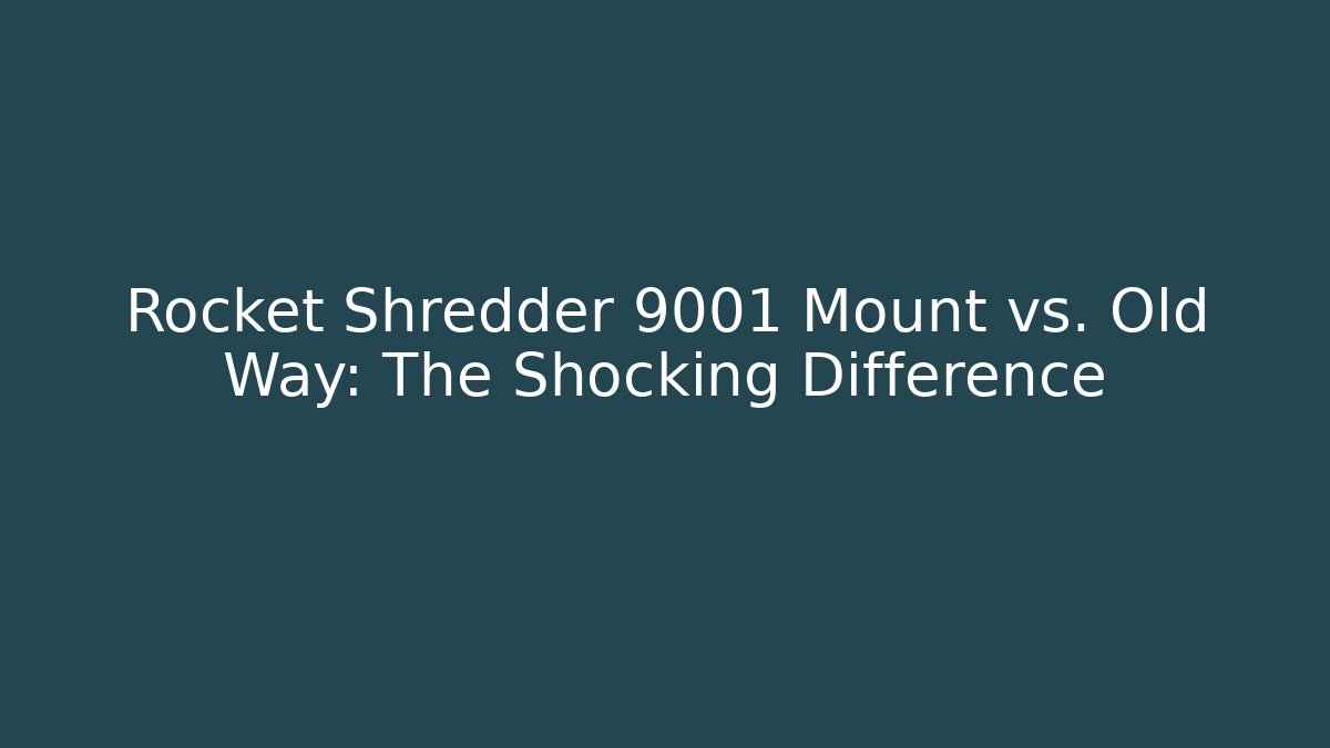 Rocket Shredder 9001 Mount vs. Old Way: The Shocking Difference - Método de Aprovação