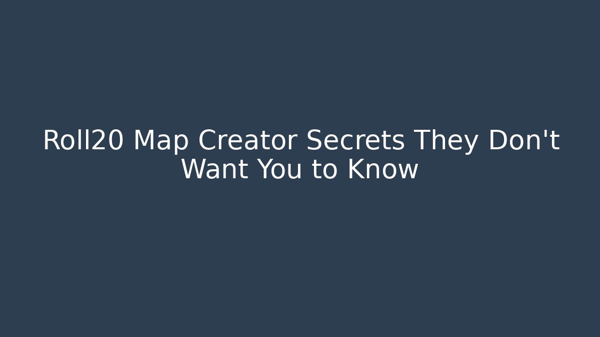 Roll20 Map Creator Secrets They Don’t Want You to Know