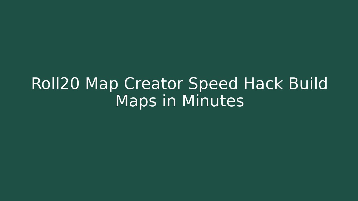 Roll20 Map Creator Speed Hack Build Maps in Minutes