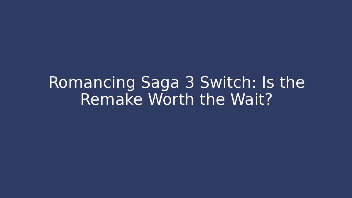 Romancing Saga 3 Switch: Is the Remake Worth the Wait? - Método de Aprovação