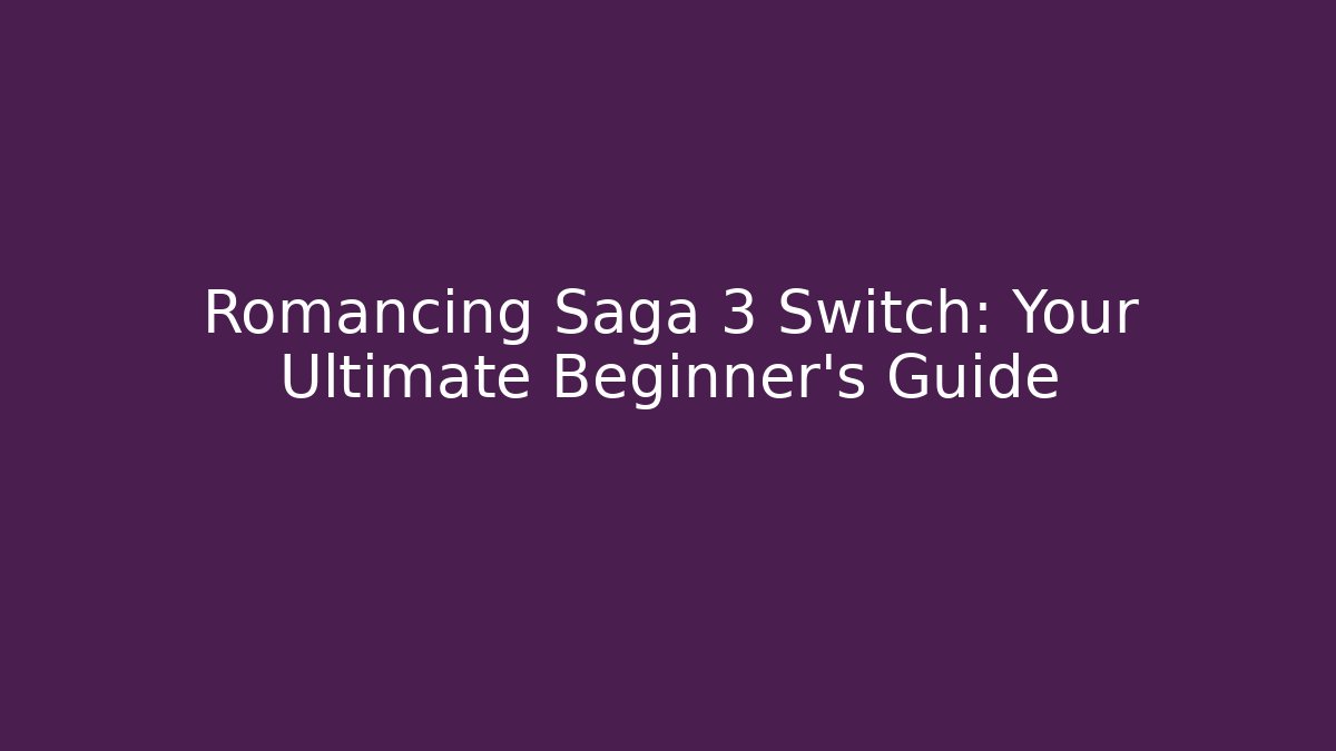 Romancing Saga 3 Switch: Your Ultimate Beginner's Guide - Método de Aprovação