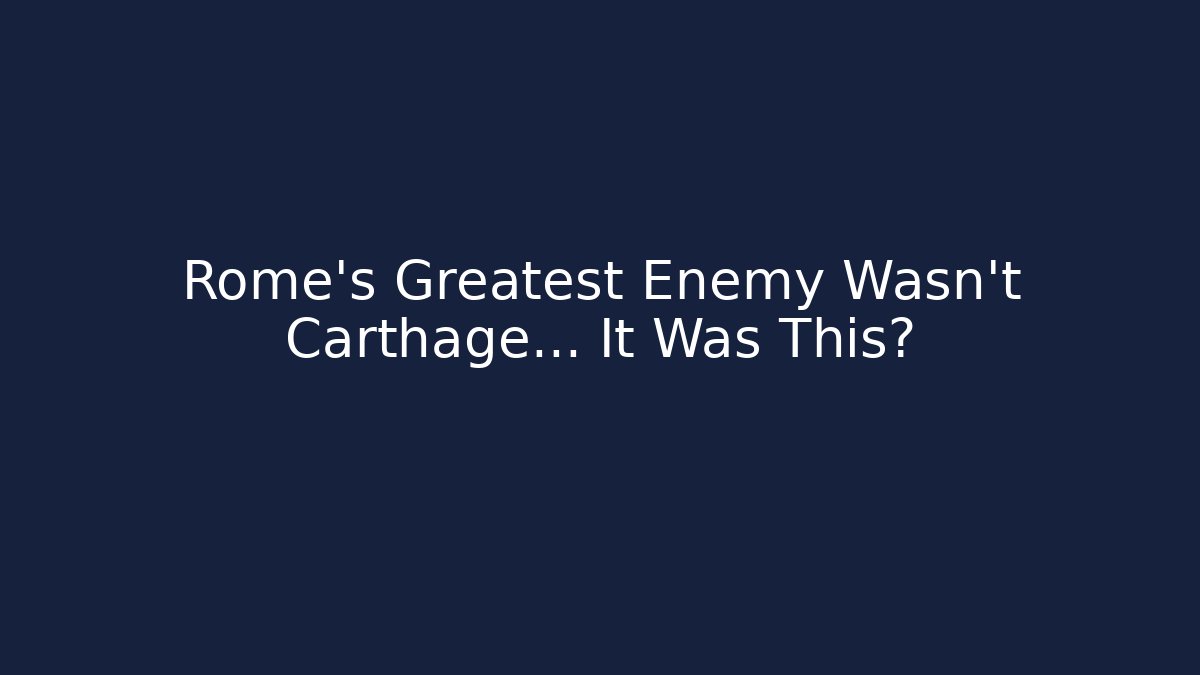 Rome's Greatest Enemy Wasn't Carthage... It Was This?