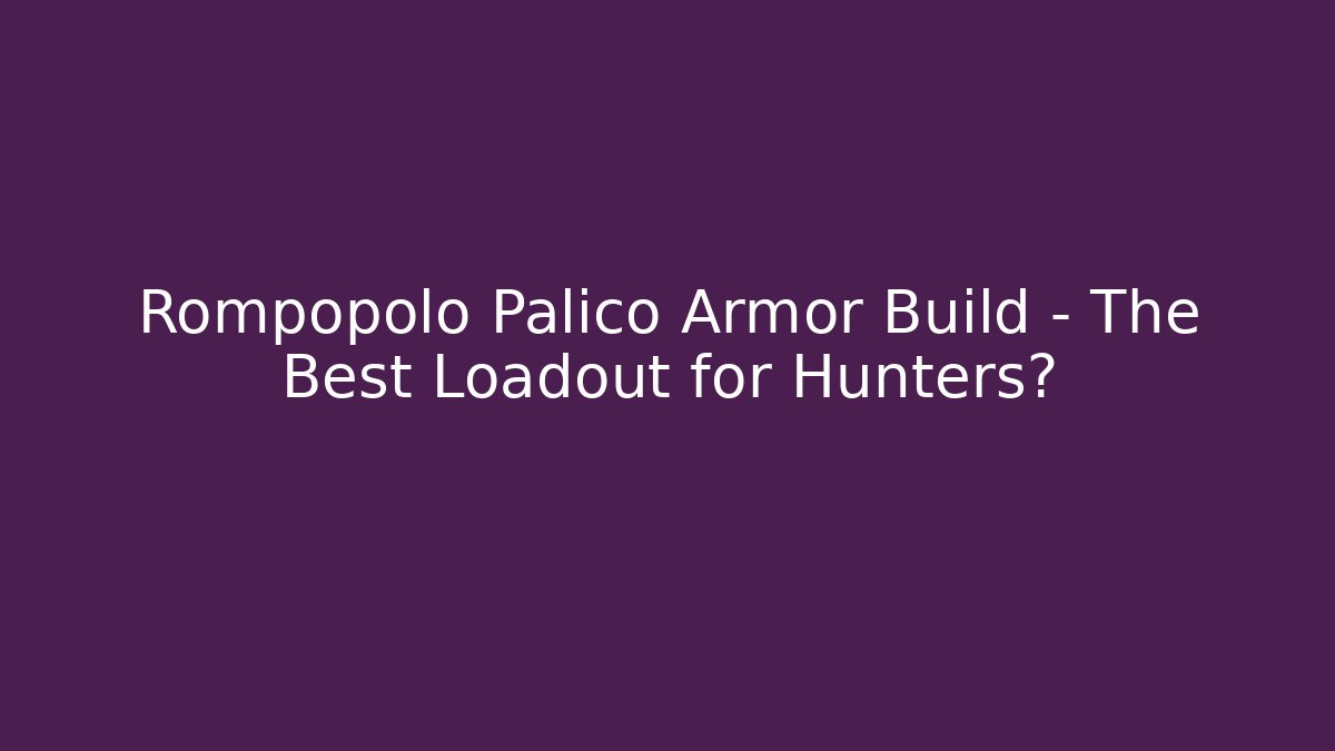 Rompopolo Palico Armor Build – The Best Loadout for Hunters?