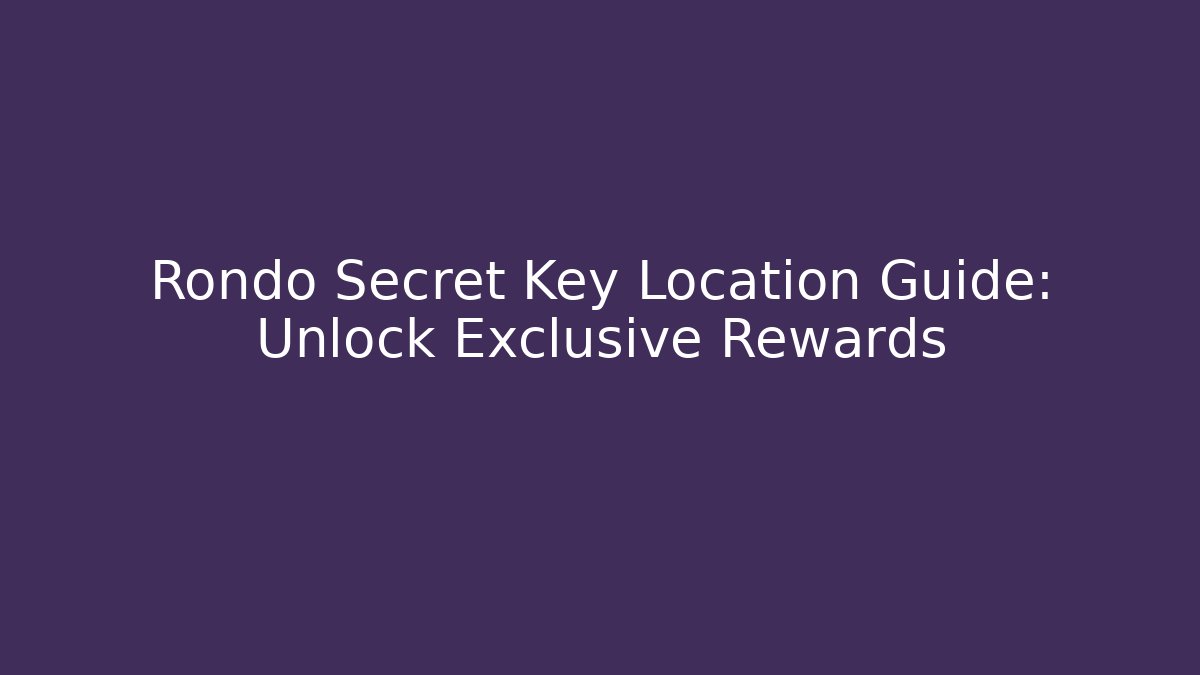 Rondo Secret Key Location Guide: Unlock Exclusive Rewards