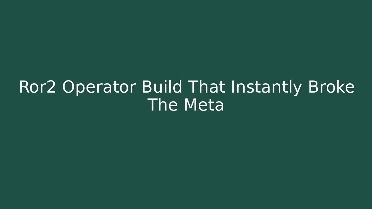Ror2 Operator Build That Instantly Broke The Meta