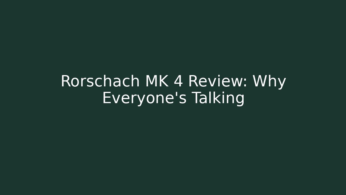 Rorschach MK 4 Review: Why Everyone's Talking