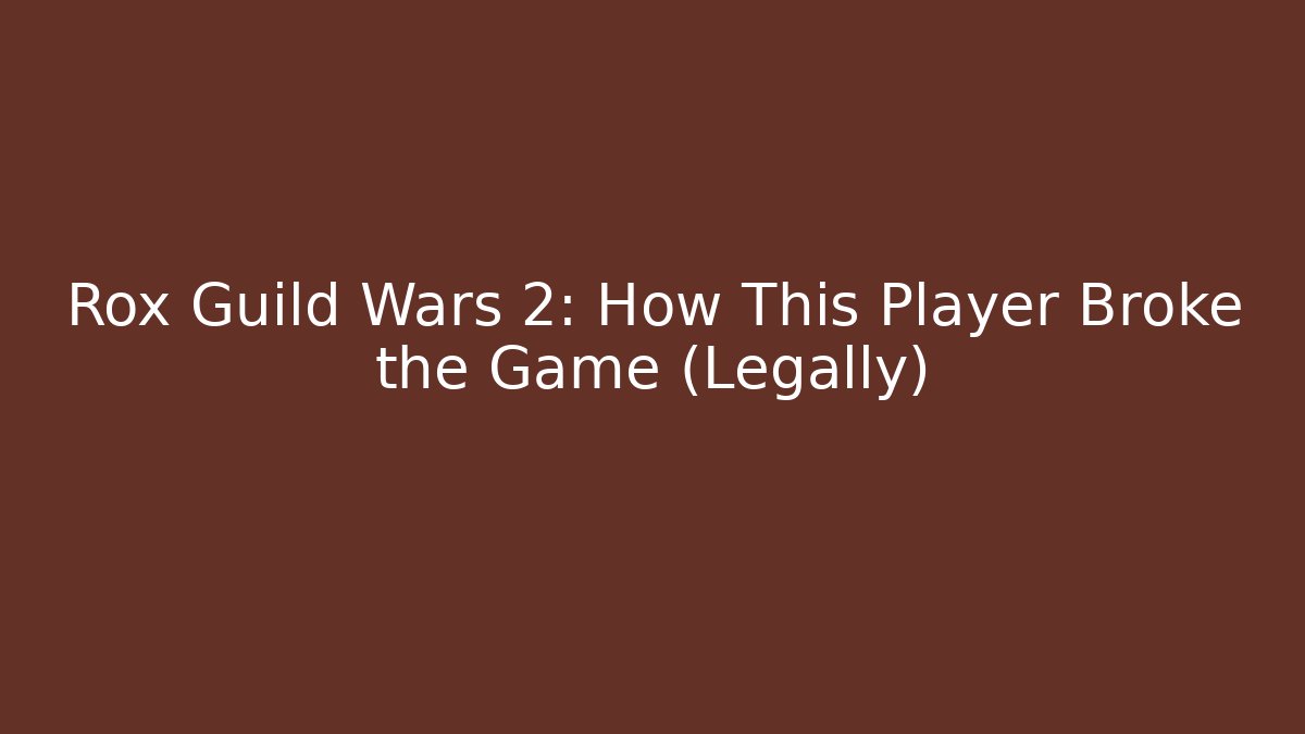Rox Guild Wars 2: How This Player Broke the Game (Legally) - Método de Aprovação