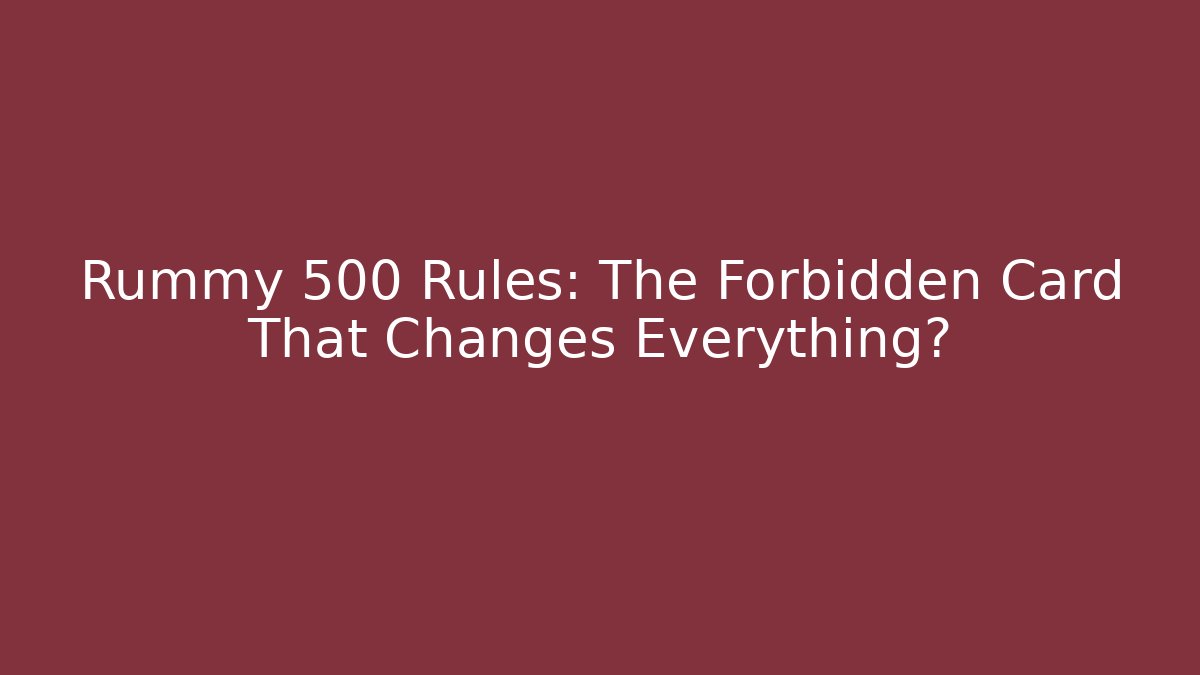 Rummy 500 Rules: The Forbidden Card That Changes Everything? - Método de Aprovação