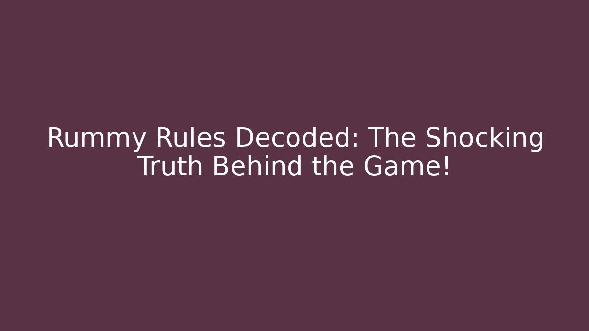 Rummy Rules Decoded: The Shocking Truth Behind the Game! - Método de Aprovação