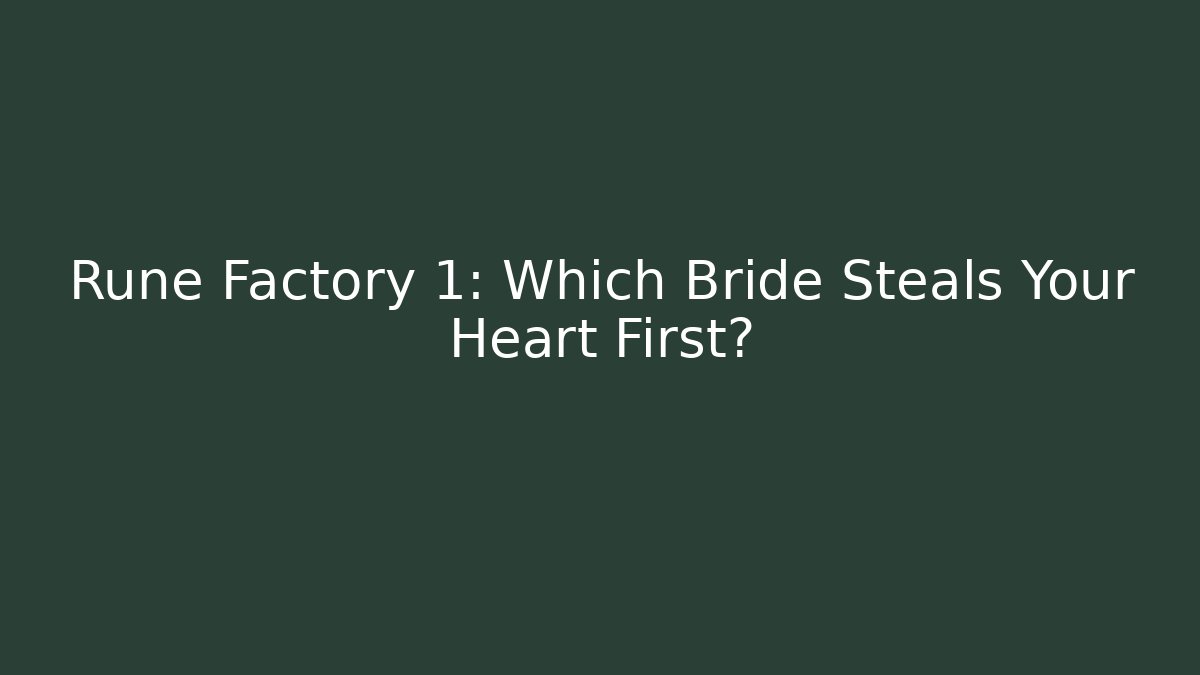 Rune Factory 1: Which Bride Steals Your Heart First?
