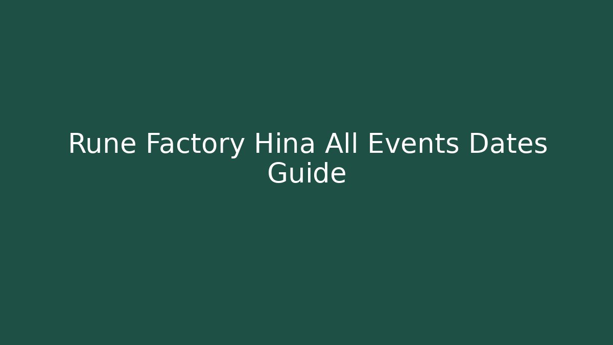 Rune Factory Hina All Events Dates Guide