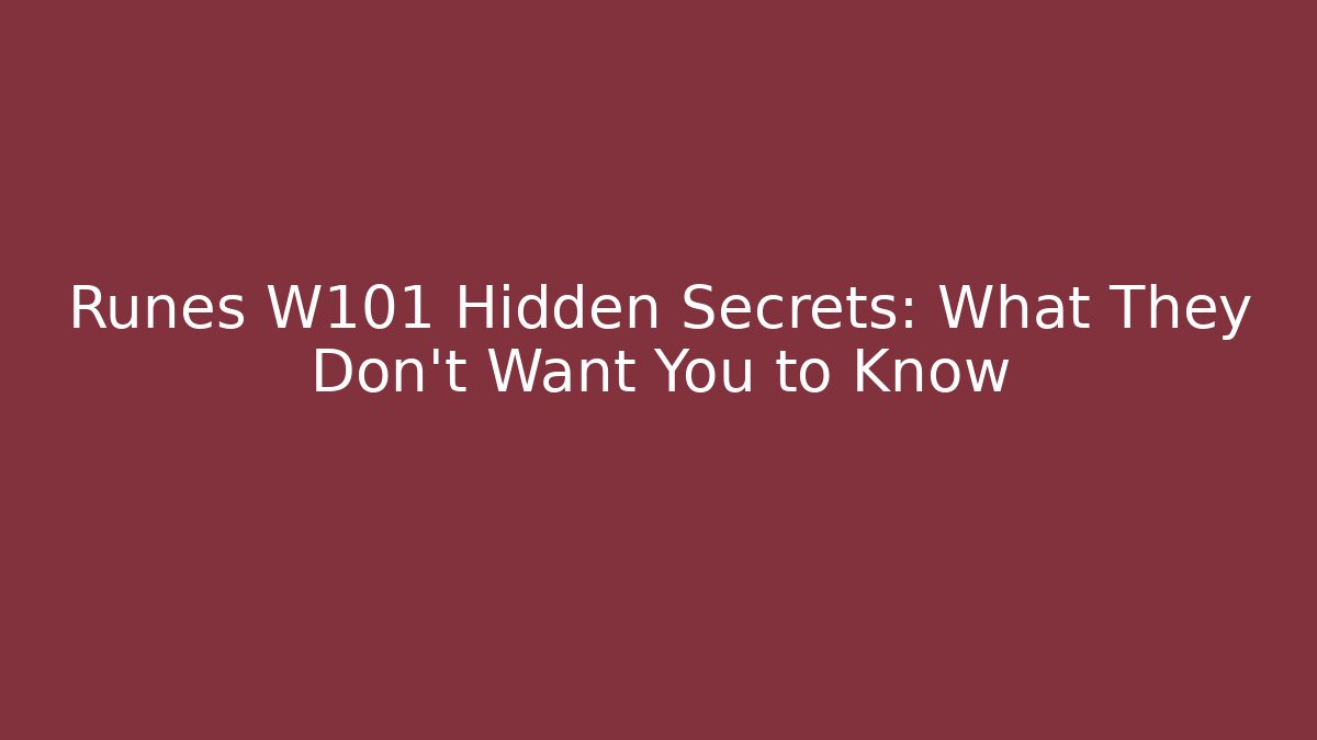 Runes W101 Hidden Secrets: What They Don't Want You to Know