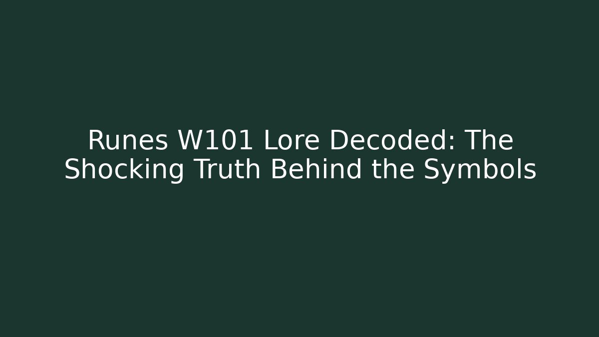 Runes W101 Lore Decoded: The Shocking Truth Behind the Symbols