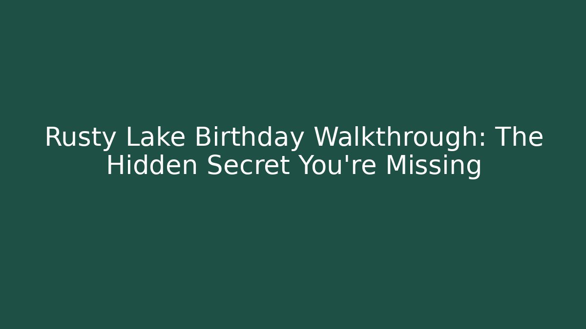 Rusty Lake Birthday Walkthrough: The Hidden Secret You're Missing