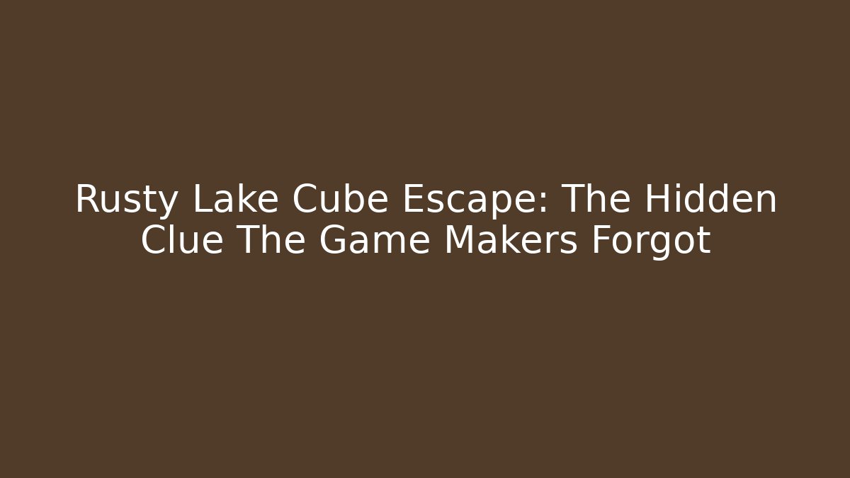 Rusty Lake Cube Escape: The Hidden Clue The Game Makers Forgot