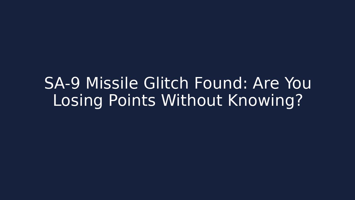 SA-9 Missile Glitch Found: Are You Losing Points Without Knowing? - Método de Aprovação