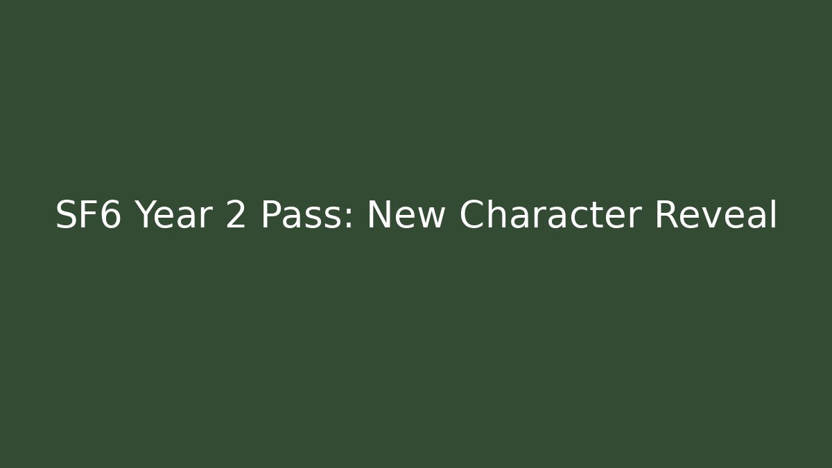 SF6 Year 2 Pass: New Character Reveal