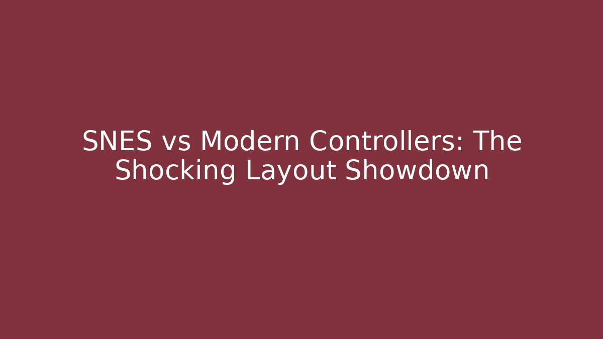 SNES vs Modern Controllers: The Shocking Layout Showdown