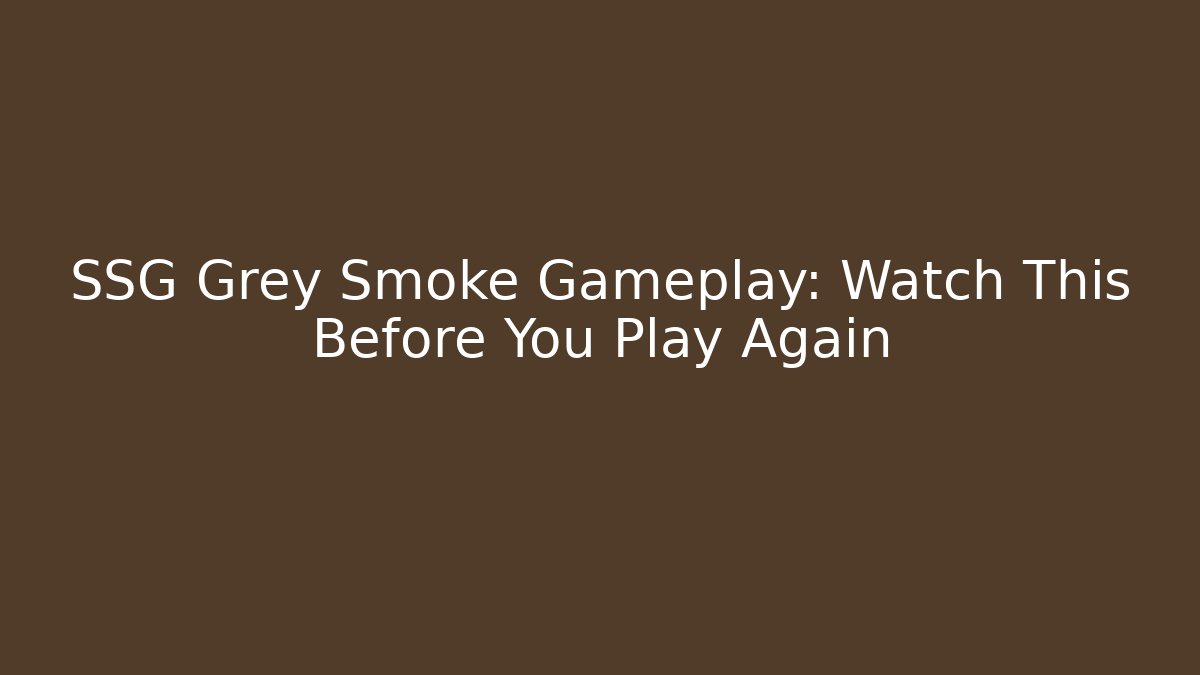 SSG Grey Smoke Gameplay: Watch This Before You Play Again