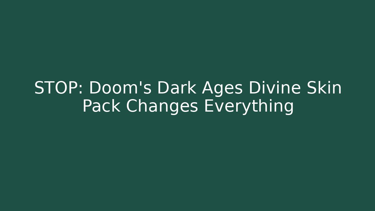 STOP: Doom's Dark Ages Divine Skin Pack Changes Everything