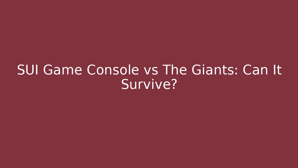 SUI Game Console vs The Giants: Can It Survive?