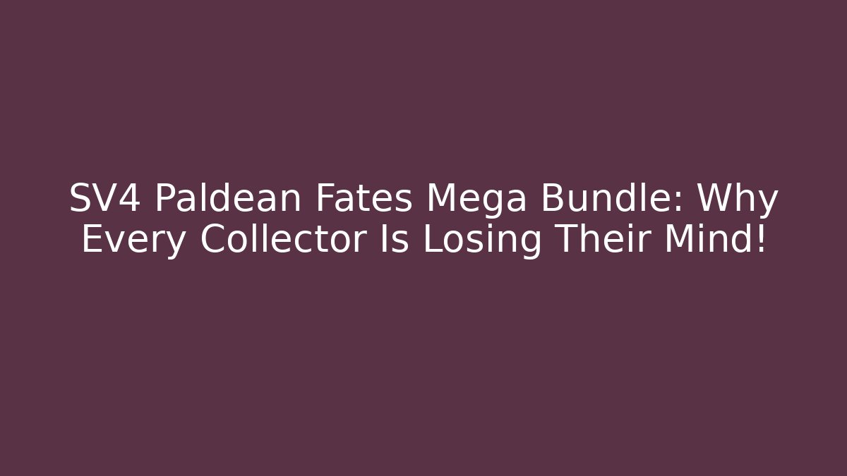 SV4 Paldean Fates Mega Bundle: Why Every Collector Is Losing Their Mind!