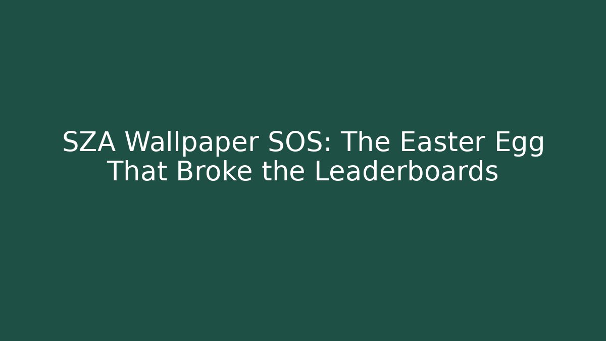 SZA Wallpaper SOS: The Easter Egg That Broke the Leaderboards
