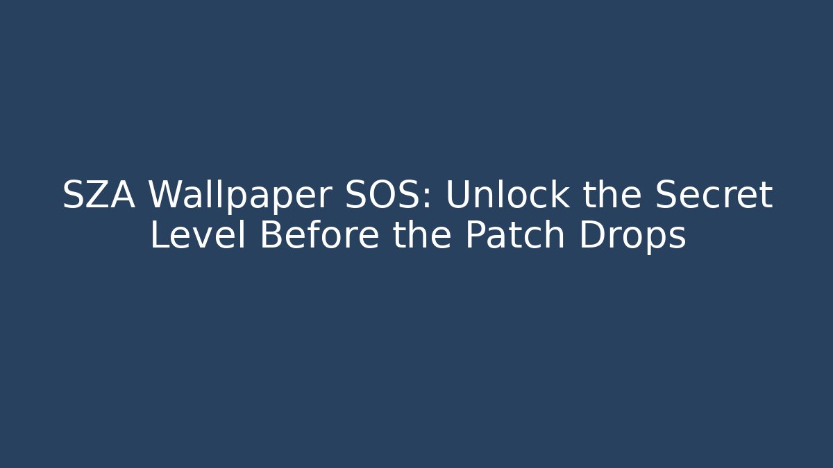 SZA Wallpaper SOS: Unlock the Secret Level Before the Patch Drops