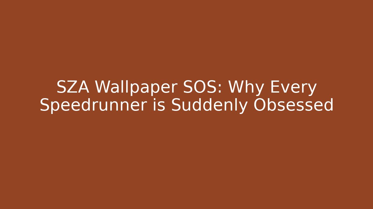 SZA Wallpaper SOS: Why Every Speedrunner is Suddenly Obsessed - Método de Aprovação