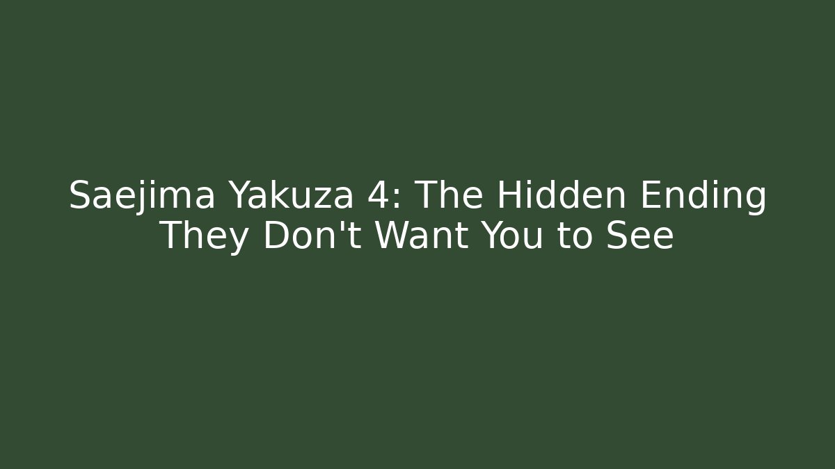 Saejima Yakuza 4: The Hidden Ending They Don't Want You to See