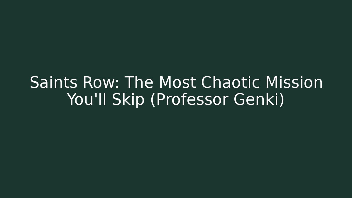 Saints Row: The Most Chaotic Mission You'll Skip (Professor Genki)