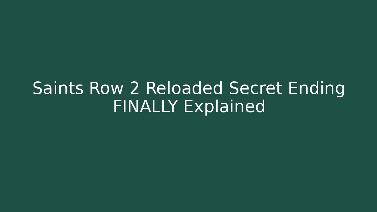 Saints Row 2 Reloaded Secret Ending FINALLY Explained