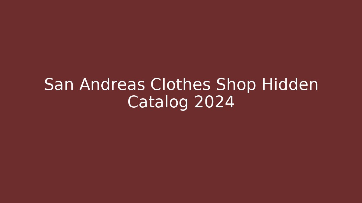 San Andreas Clothes Shop Hidden Catalog 2024