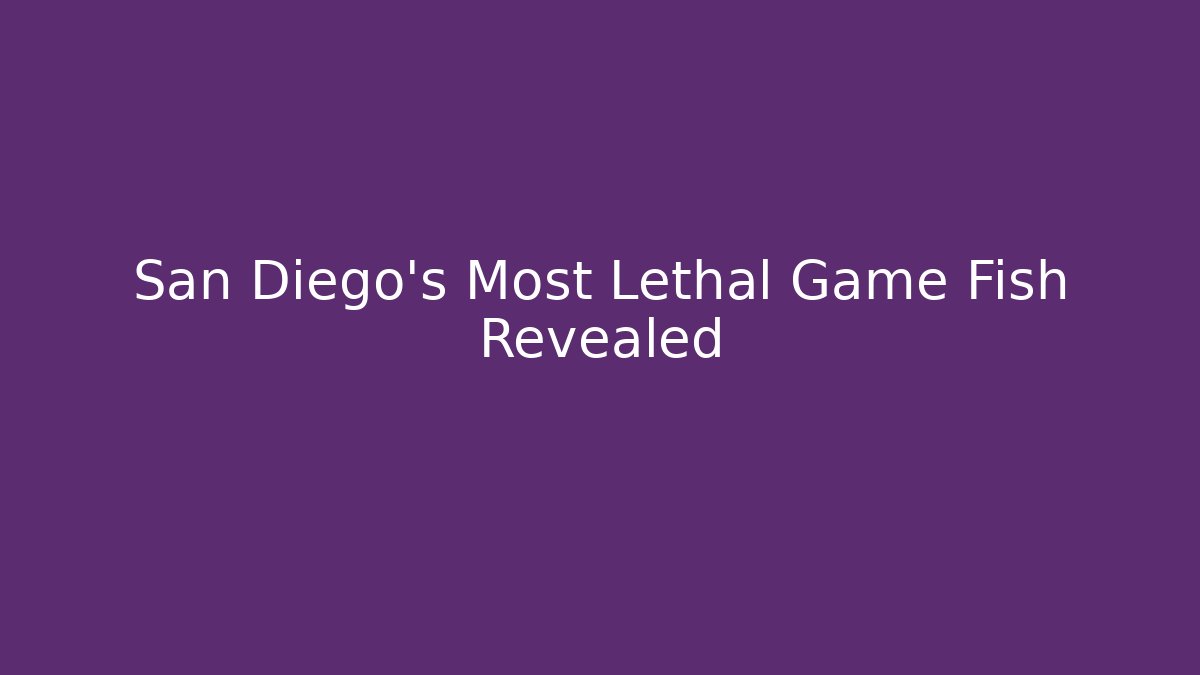 San Diego's Most Lethal Game Fish Revealed