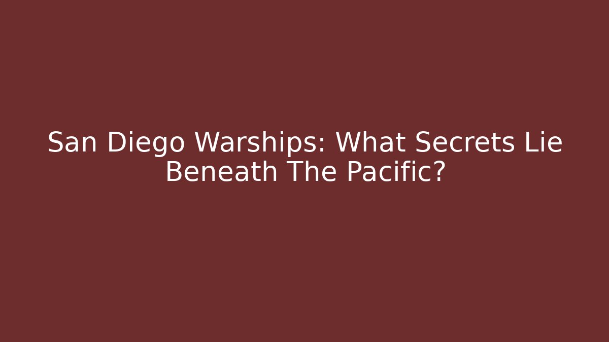 San Diego Warships: What Secrets Lie Beneath The Pacific? - Método de Aprovação