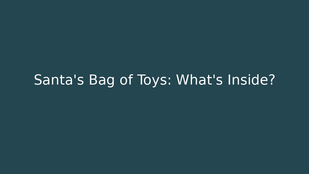 Santa's Bag of Toys: What's Inside?