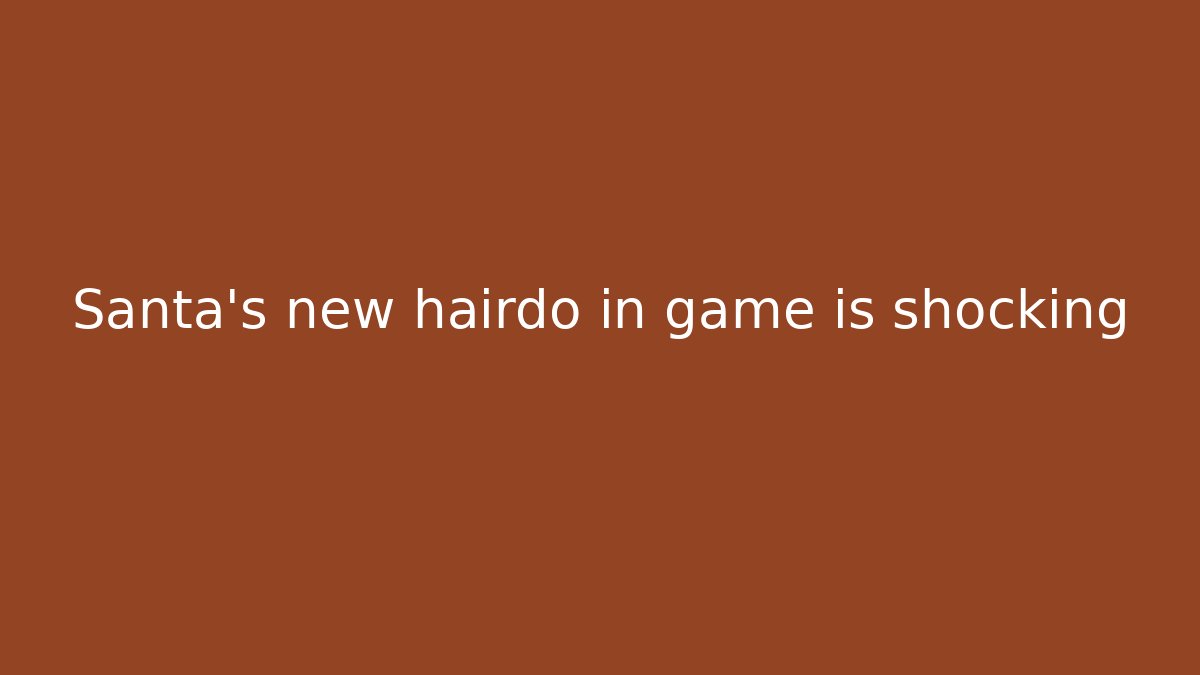 Santa's new hairdo in game is shocking - Método de Aprovação