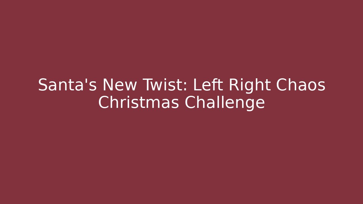 Santa’s New Twist: Left Right Chaos Christmas Challenge - Método de Aprovação