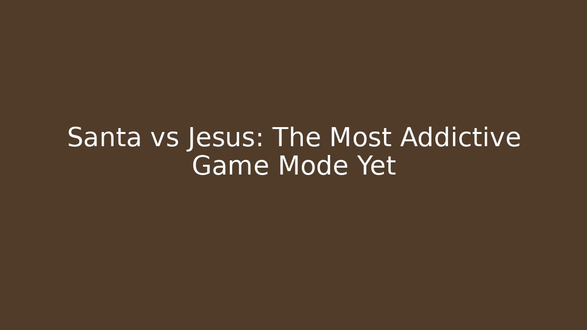Santa vs Jesus: The Most Addictive Game Mode Yet