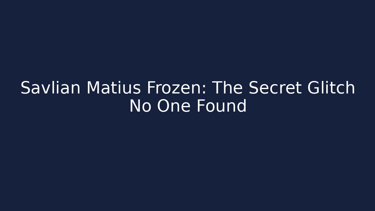 Savlian Matius Frozen: The Secret Glitch No One Found