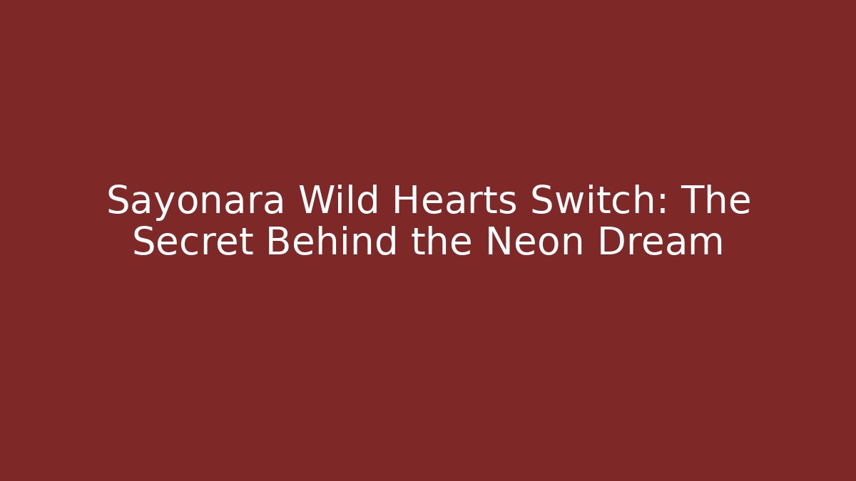 Sayonara Wild Hearts Switch: The Secret Behind the Neon Dream